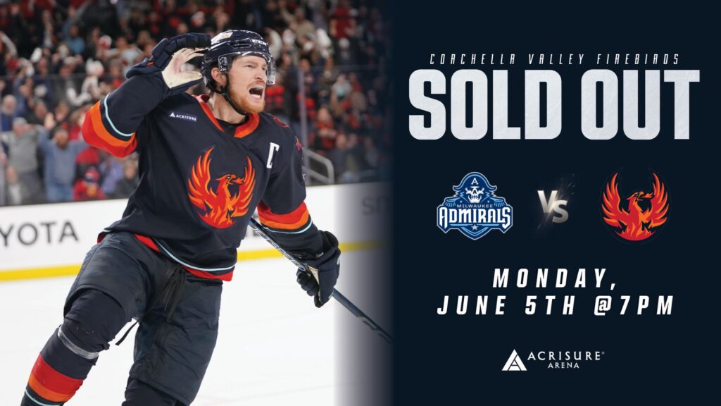 Coachella Valley Firebirds Game 6 at Acrisure Arena is SOLD OUT!