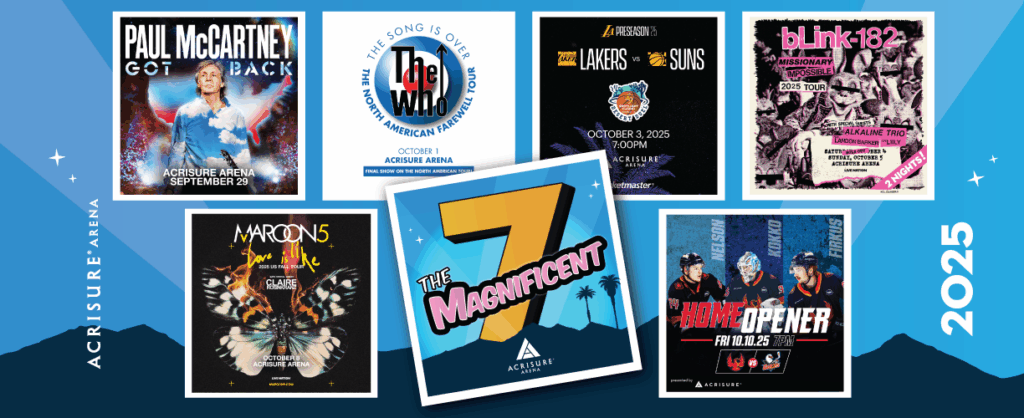 ACRISURE ARENA PRESENTS “THE MAGNIFICENT SEVEN” – SEVEN ICONIC EVENTS IN 12 DAYS 